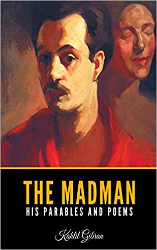 The Madman: His Parables and Poems